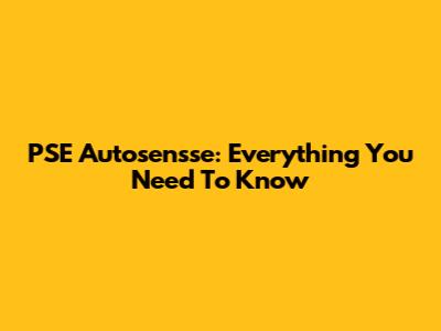 PSE Autosensse: Everything You Need To Know
