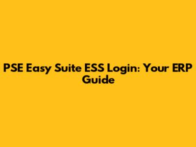 PSE Easy Suite ESS Login: Your ERP Guide