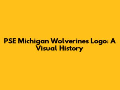 PSE Michigan Wolverines Logo: A Visual History
