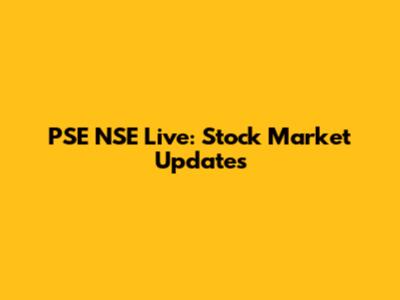 PSE NSE Live: Stock Market Updates