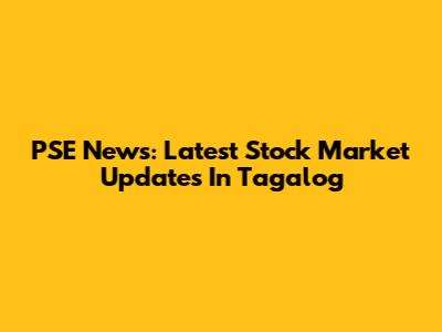 PSE News: Latest Stock Market Updates In Tagalog