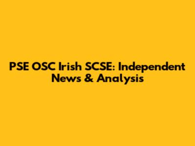 PSE OSC Irish SCSE: Independent News & Analysis