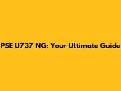 PSE U737 NG: Your Ultimate Guide
