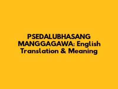 PSEDALUBHASANG MANGGAGAWA: English Translation & Meaning