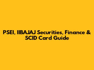 PSEI, IIBAJAJ Securities, Finance & SCID Card Guide