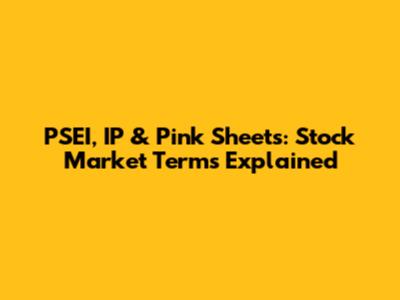 PSEI, IP & Pink Sheets: Stock Market Terms Explained