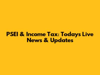 PSEI & Income Tax: Today's Live News & Updates