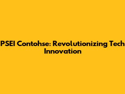 PSEI Contohse: Revolutionizing Tech Innovation