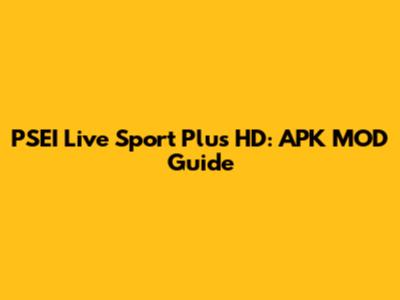 PSEI Live Sport Plus HD: APK MOD Guide