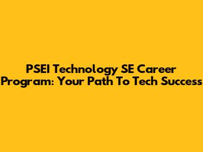 PSEI Technology SE Career Program: Your Path To Tech Success