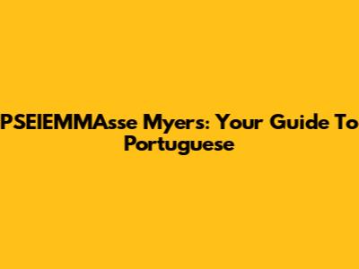 PSEIEMMAsse Myers: Your Guide To Portuguese