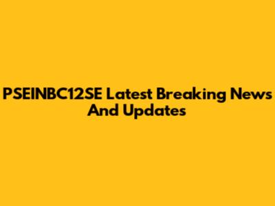 PSEINBC12SE Latest Breaking News And Updates