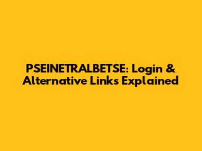 PSEINETRALBETSE: Login & Alternative Links Explained