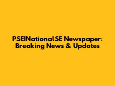 PSEINationalSE Newspaper: Breaking News & Updates