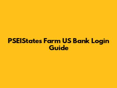 PSEIStates Farm US Bank Login Guide