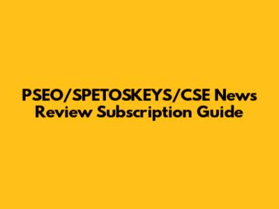 PSEO/SPETOSKEYS/CSE News Review Subscription Guide