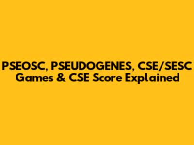 PSEOSC, PSEUDOGENES, CSE/SESC Games & CSE Score Explained