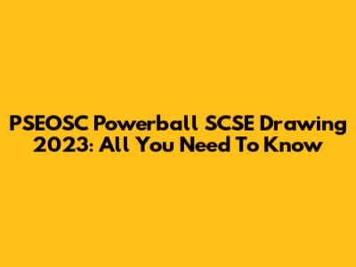 PSEOSC Powerball SCSE Drawing 2023: All You Need To Know