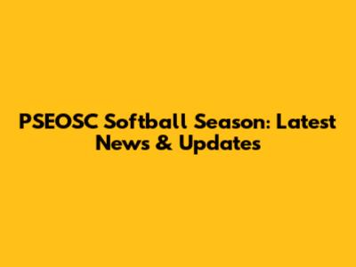 PSEOSC Softball Season: Latest News & Updates