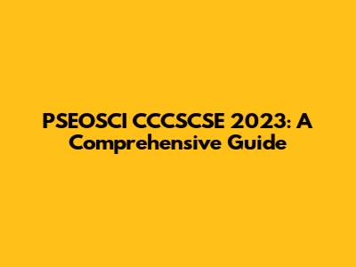 PSEOSCI CCCSCSE 2023: A Comprehensive Guide