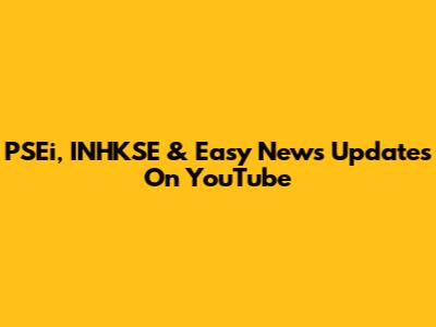 PSEi, INHKSE & Easy News Updates On YouTube