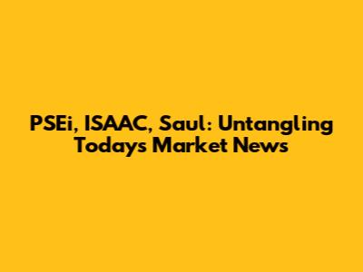 PSEi, ISAAC, Saul: Untangling Today's Market News