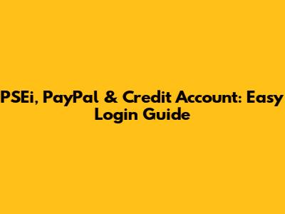PSEi, PayPal & Credit Account: Easy Login Guide