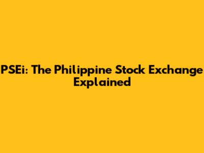 PSEi: The Philippine Stock Exchange Explained