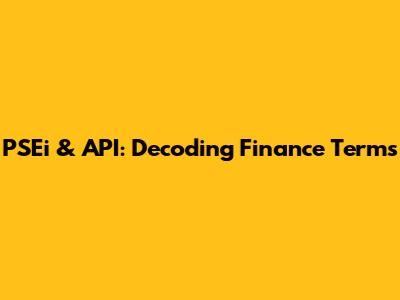 PSEi & API: Decoding Finance Terms
