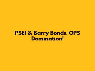 PSEi & Barry Bonds: OPS Domination!