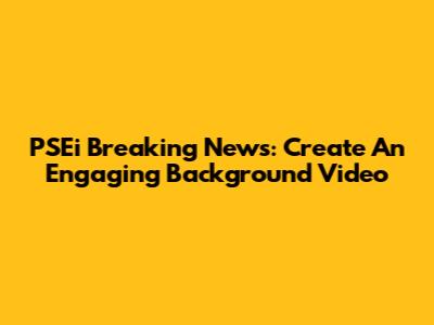 PSEi Breaking News: Create An Engaging Background Video