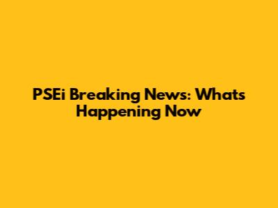 PSEi Breaking News: What's Happening Now