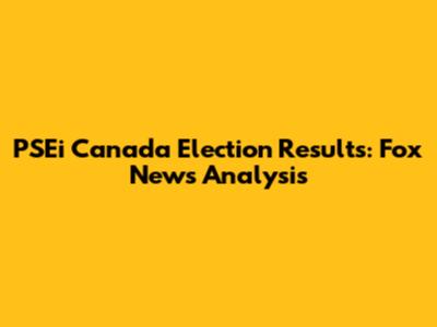 PSEi Canada Election Results: Fox News Analysis