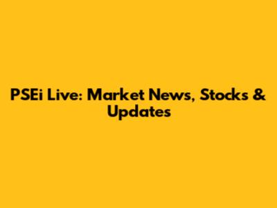 PSEi Live: Market News, Stocks & Updates