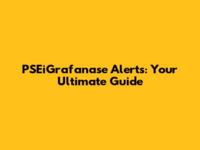 PSEiGrafanase Alerts: Your Ultimate Guide