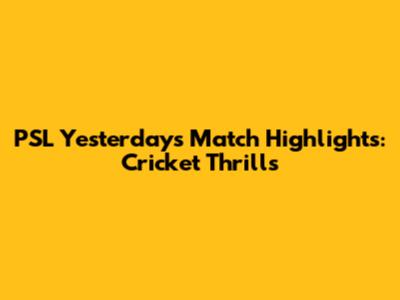 PSL Yesterday's Match Highlights: Cricket Thrills