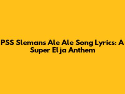 PSS Sleman's 'Ale Ale' Song Lyrics: A Super Elja Anthem