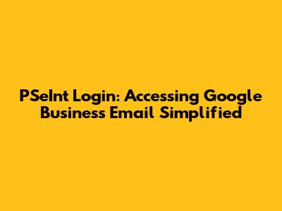 PSeInt Login: Accessing Google Business Email Simplified