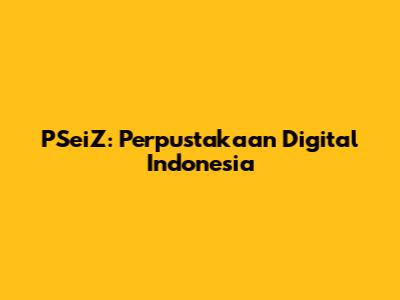 PSeiZ: Perpustakaan Digital Indonesia