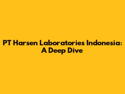 PT Harsen Laboratories Indonesia: A Deep Dive