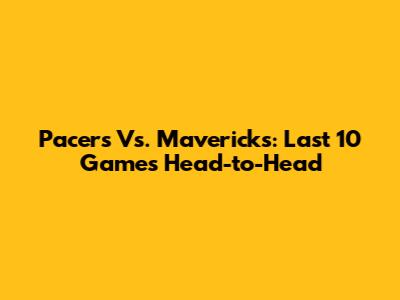 Pacers Vs. Mavericks: Last 10 Games Head-to-Head