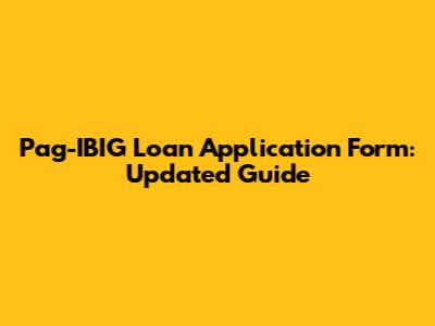 Pag-IBIG Loan Application Form: Updated Guide