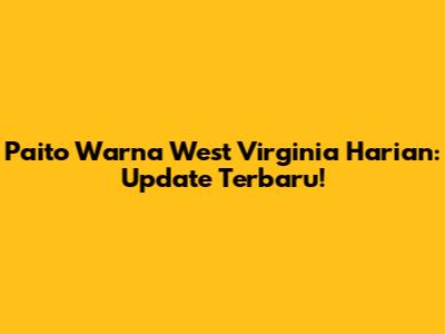 Paito Warna West Virginia Harian: Update Terbaru!