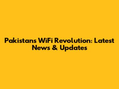 Pakistan's WiFi Revolution: Latest News & Updates