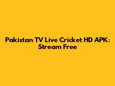 Pakistan TV Live Cricket HD APK: Stream Free