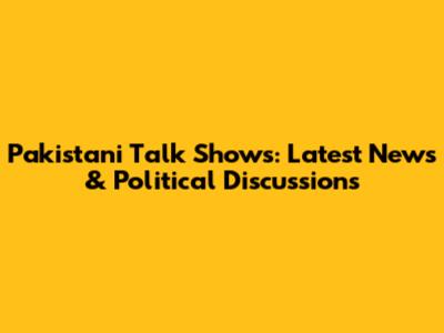 Pakistani Talk Shows: Latest News & Political Discussions