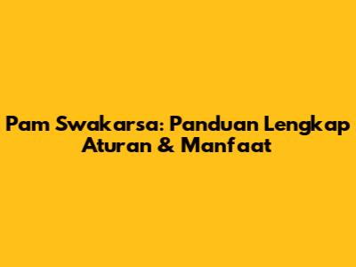 Pam Swakarsa: Panduan Lengkap Aturan & Manfaat