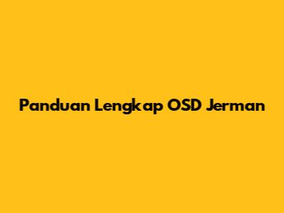 Panduan Lengkap OSD Jerman