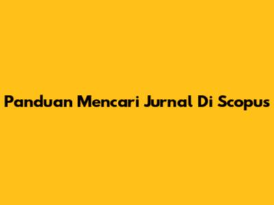 Panduan Mencari Jurnal Di Scopus