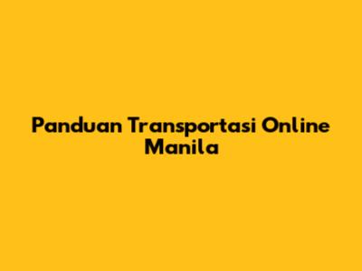 Panduan Transportasi Online Manila